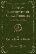 Library Illustrative of Social Progress: From the Original Editions (Classic Reprint)