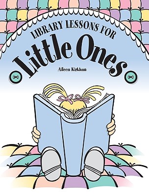 Library Lessons for Little Ones - Kirkham, Aileen