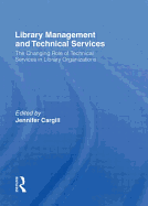 Library Management and Technical Services: The Changing Role of Technical Services in Library Organizations