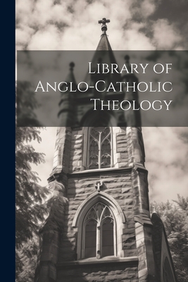 Library of Anglo-Catholic Theology - Anonymous