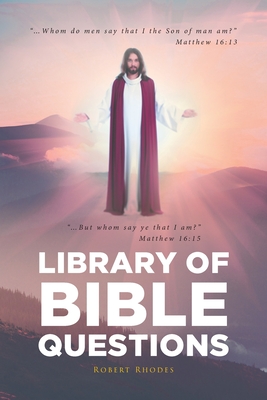 Library of Bible Questions - Rhodes, Robert