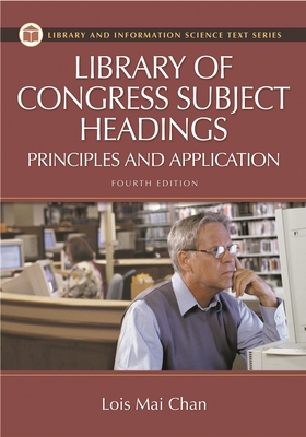 Library of Congress Subject Headings: Principles and Application - Chan, Lois Mai