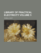 Library of Practical Electricity Volume 5