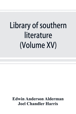 Library of southern literature (Volume XV) - Anderson Alderman, Edwin, and Chandler Harris, Joel