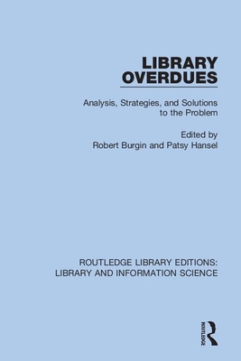 Library Overdues: Analysis, Strategies, and Solutions to the Problem - Burgin, Robert (Editor), and Hansel, Patsy (Editor)