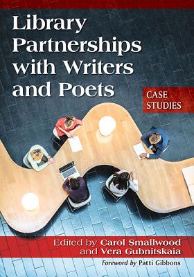 Library Partnerships with Writers and Poets: Case Studies - Smallwood, Carol (Editor), and Gubnitskaia, Vera (Editor)