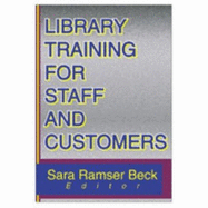 Library Training for Staff and Customers - Beck, Sara R