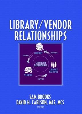 Library/Vendor Relationships - Brooks, Sam (Editor), and Carlson, David H (Editor)