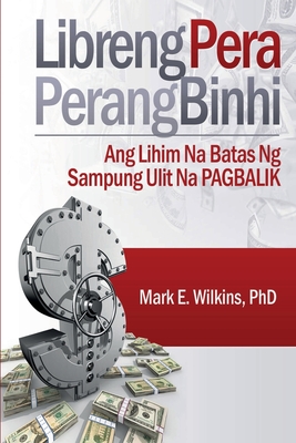 Libreng Pera Perang Binhi: Ang Lihim Na Batas Ng Sampung Ulit Nag Pgbalik - Wilkins, Mark E