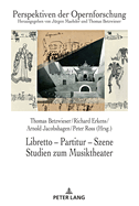 Libretto - Partitur - Szene. Studien Zum Musiktheater: Festschrift Fuer Juergen Maehder Zum 70. Geburtstag