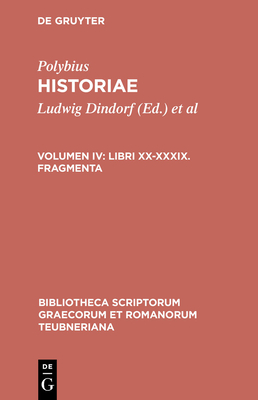 Libri XX-XXXIX. Fragmenta - Polybius, and Dindorf, Ludwig (Editor), and B?ttner-Wobst, Theodor (Editor)