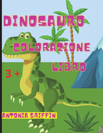 Libro da colorare di dinosauri: Pagine impressionanti con dinosauri da colorare / Grande regalo per ragazzi o ragazze / Et? 3+