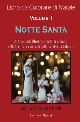 Libro Da Colorare Di Natale: Notte Santa - Dimensione Di Viaggio: 20 Splendide Illustrazioni Fatte a Mano Delle Scritture Con Testi - Von Albrecht, Celeste