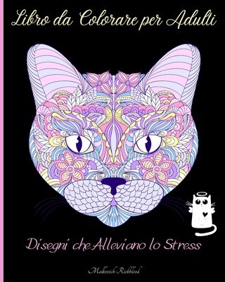 Libro da Colorare per Adulti per Alleviare lo Stress: Incredibili disegni da colorare per adulti per alleviare lo stress - Rickblood, Malkovich