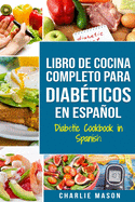 LIBRO DE COCINA COMPLETO PARA DIABTICOS En Espaol / Diabetic Cookbook in Spanish