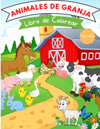 Libro de colorear de animales de granja: Para nios de 4 a 8 aos - Libro de colorear de animales de granja para nios pequeos - Libros de animales de granja para nios - Nivel fcil para fines educativos y divertidos - Libros de animales de granja para