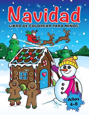 Libro de Colorear de Navidad para Ninos: Paginas para Colorear de Navidad para Ninos de 4 a 8 Anos - Press, Golden Age, and Mack, Roslen Roy (Illustrator)