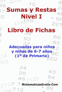 Libro de Fichas - Sumas y Restas - Nivel I: Para Ninos y Ninas de 6-7 Anos (1 Primaria)