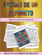 Libro de lminas de colorear (Letras de un alfabeto inventado): Este libro contiene 36 lminas para colorear que se pueden usar para pintarlas, enmarcarlas y / o meditar con ellas. Puede fotocopiarse, imprimirse y descargarse en PDF e incluye otros 19...