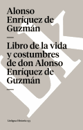 Libro de la vida y costumbres de don Alonso Enrquez de Guzmn