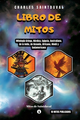 Libro de Mitos: Mitolog?a Griega, N?rdica, Egipcia, Australiana, de la India, de Ocean?a, Africana, Hind y Sudamericana - Saintduval, Charles