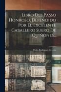 Libro del Passo Honroso, Defendido Por El Excelente Caballero Suero de Quiones...