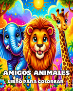 Libro para Colorear Amigos Animales: Diseos Grandes y Fciles para Colorear para Nios de 2-4 Aos