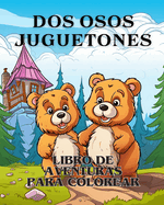 Libro para colorear Aventuras con dos osos juguetones: El libro para colorear Adorable con dos osos Una aventura para colorear