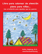 Libro Para Colorear de Atencin Plena Para Nios.: Con Orientacin Para Aquellos Que Los Quieren.