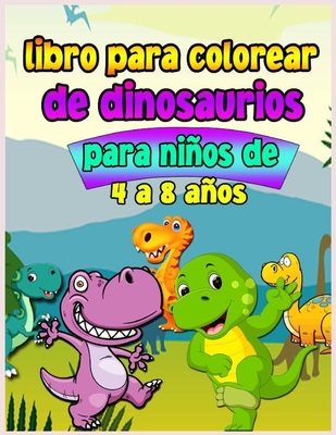 Libro para colorear de dinosaurios para nios de 4 a 8 aos: Divertido e impresionante libro para colorear para nios con grandes dinosaurios. Libro para colorear para nios pequeos - Walter, Croitoru