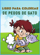 Libro para colorear de pedos de gato para nios: Libro para colorear irreverente para adultos y nios y regalos divertidos para los amantes de los gatos