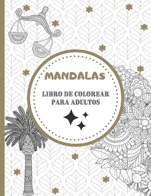 Libro para colorear mandalas para adultos: Magn?ficos mandalas para los apasionados - Libro para colorear Adultos y nios Antiestr?s y relajantes - Objetos, animales, paisajes, frutas, verduras - Regalo ideal para los amantes del dibujo - Mahrez, Sophie