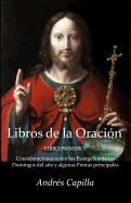 Libro primero de la Oraci?n: Consideraciones sobre los Evangelios de los Domingos del ao y algunas Fiestas principales