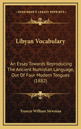 Libyan Vocabulary: An Essay Towards Reproducing the Ancient Numidian Language, Out of Four Modern Tongues (1882)