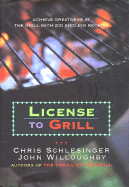 License to Grill: Achieve Greatness at the Grill with 200 Sizzling Recipes