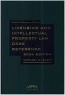 Licensing & Intellectual Property Law Desk Reference, 2004 Edition