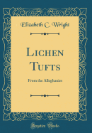 Lichen Tufts: From the Alleghanies (Classic Reprint)