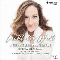 Licht der Welt: A Christmas Promenade - Christiane Karg (soprano); Gerold Huber (piano); Bavarian Radio Chorus (choir, chorus)