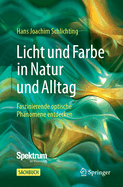 Licht Und Farbe in Natur Und Alltag: Faszinierende Optische Phnomene Entdecken