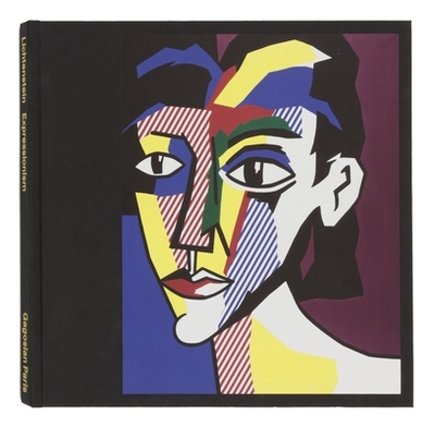 Lichtenstein Expressionism - Schmahmann, Brenda, and Obrist, Hans Ulrich (Contributions by), and Beckmann, Mayen (Contributions by)