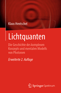 Lichtquanten: Die Geschichte Des Komplexen Konzepts Und Mentalen Modells Von Photonen