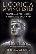 Licoricia of Winchester: Power and Prejudice in Medieval England