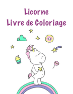 Licorne Livre de coloriage: Pour les enfants ?g?s de 8-12; Mignon Kids Coloring Book avec Sc?nes magiques Licornes et Fantasy For Fun