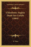 L'Idealisme Anglais Etude Sur Carlyle (1864)