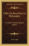 L'Idee Du Beau Dans La Philosophie: de Saint Thomas D'Aquin (1887)