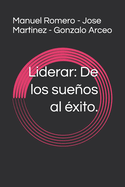 Liderar: De los sueos al ?xito.