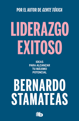 Liderazgo Exitoso. Ideas Para Alcanzar Tu Mximo Potencial / Successful Leadersh Ip. Ideas to Reach Your Full Potential - Stamateas, Bernardo
