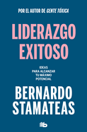 Liderazgo Exitoso. Ideas Para Alcanzar Tu Mximo Potencial / Successful Leadership. Ideas to Reach Your Full Potential