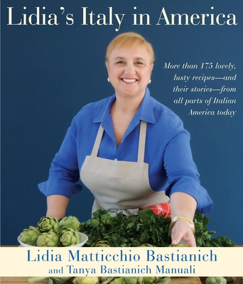 Lidia's Italy in America: A Cookbook - Bastianich, Lidia Matticchio, and Bastianich Manuali, Tanya