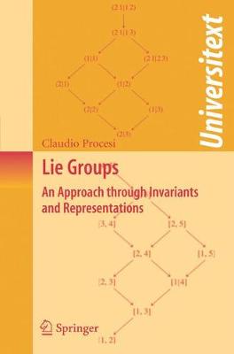 Lie Groups: An Approach Through Invariants and Representations - Procesi, Claudio